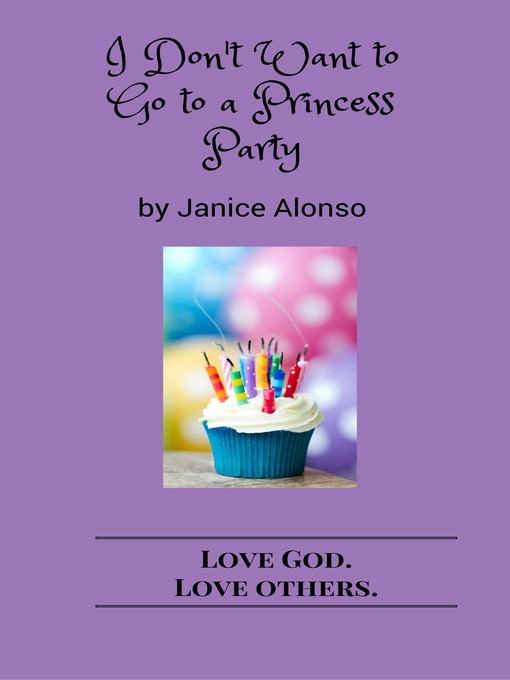 Title details for I Don't Want to Go to a Princess Party by Janice Alonso - Available